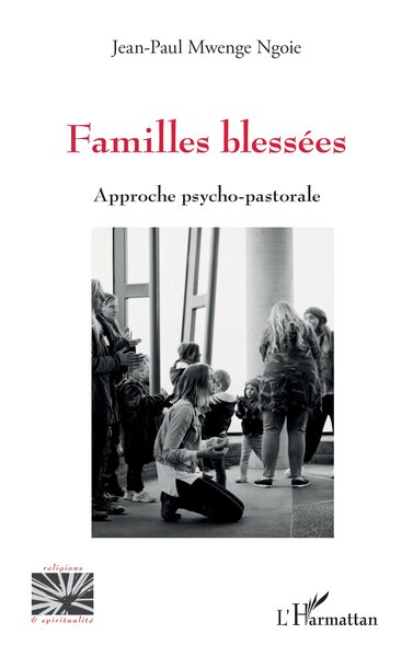 Familles blessées, Approche psycho-pastorale (9782336566689-front-cover)