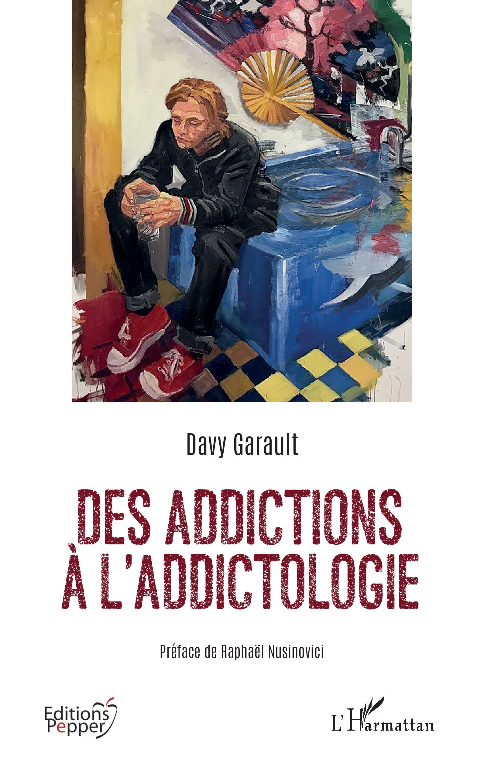 Des addictions à l’addictologie (9782336568935-front-cover)