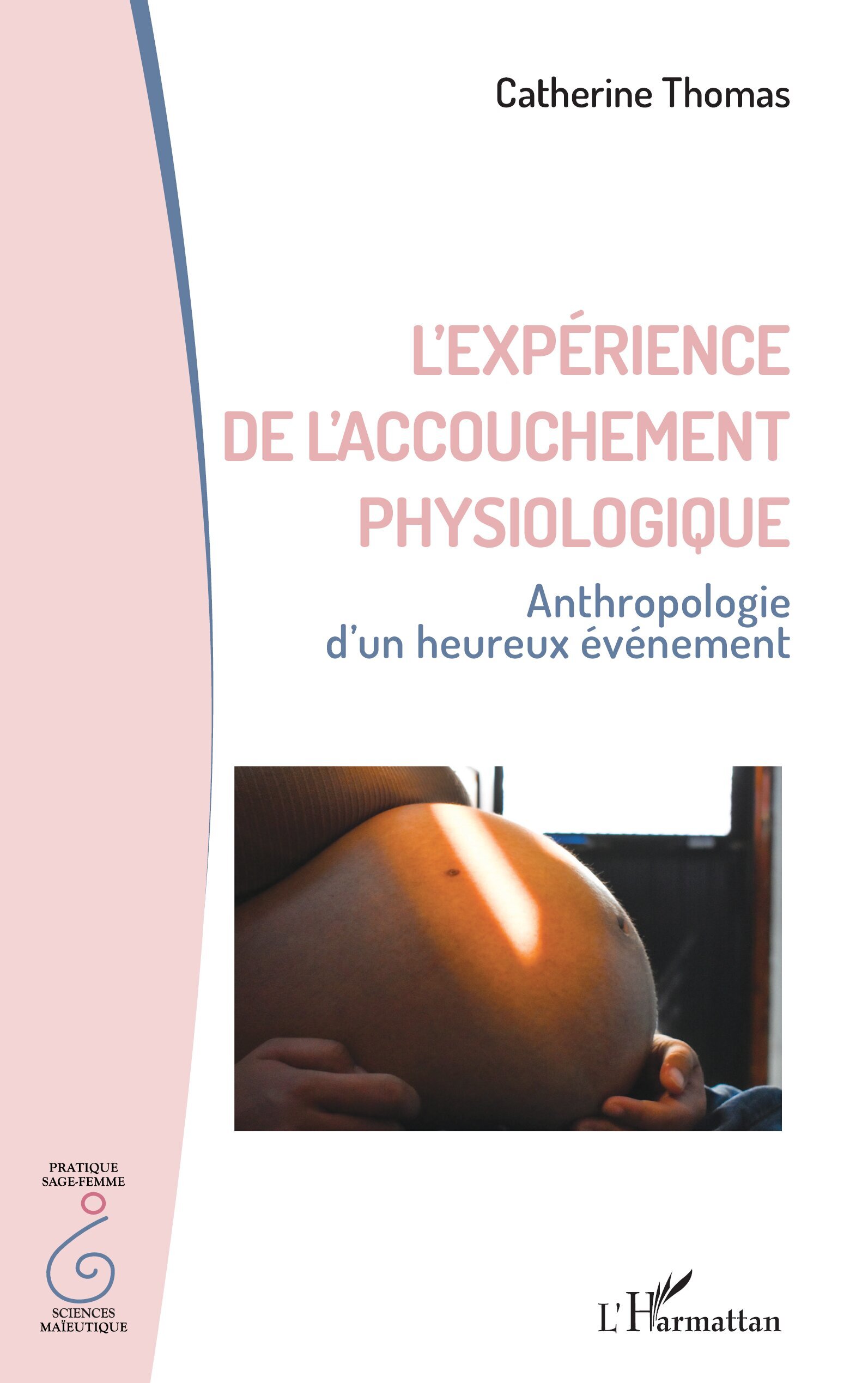 L'expérience de l'accouchement physiologique, Anthropologie d’un heureux évènement (9782336560250-front-cover)