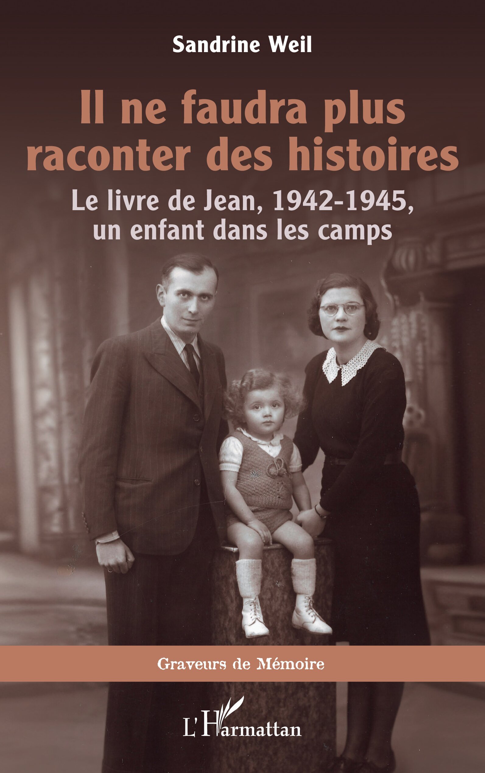 Il ne faudra plus raconter des histoires, Le livre de Jean, 1942-1945, un enfant dans les camps (9782336505350-front-cover)