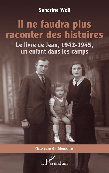 Il ne faudra plus raconter des histoires, Le livre de Jean, 1942-1945, un enfant dans les camps (9782336505350-front-cover)