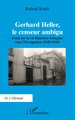 Gerhard Heller, le censeur ambigu, Essai sur la vie littéraire française sous l’Occupation (1940-1944) (9782336585413-front-cover)