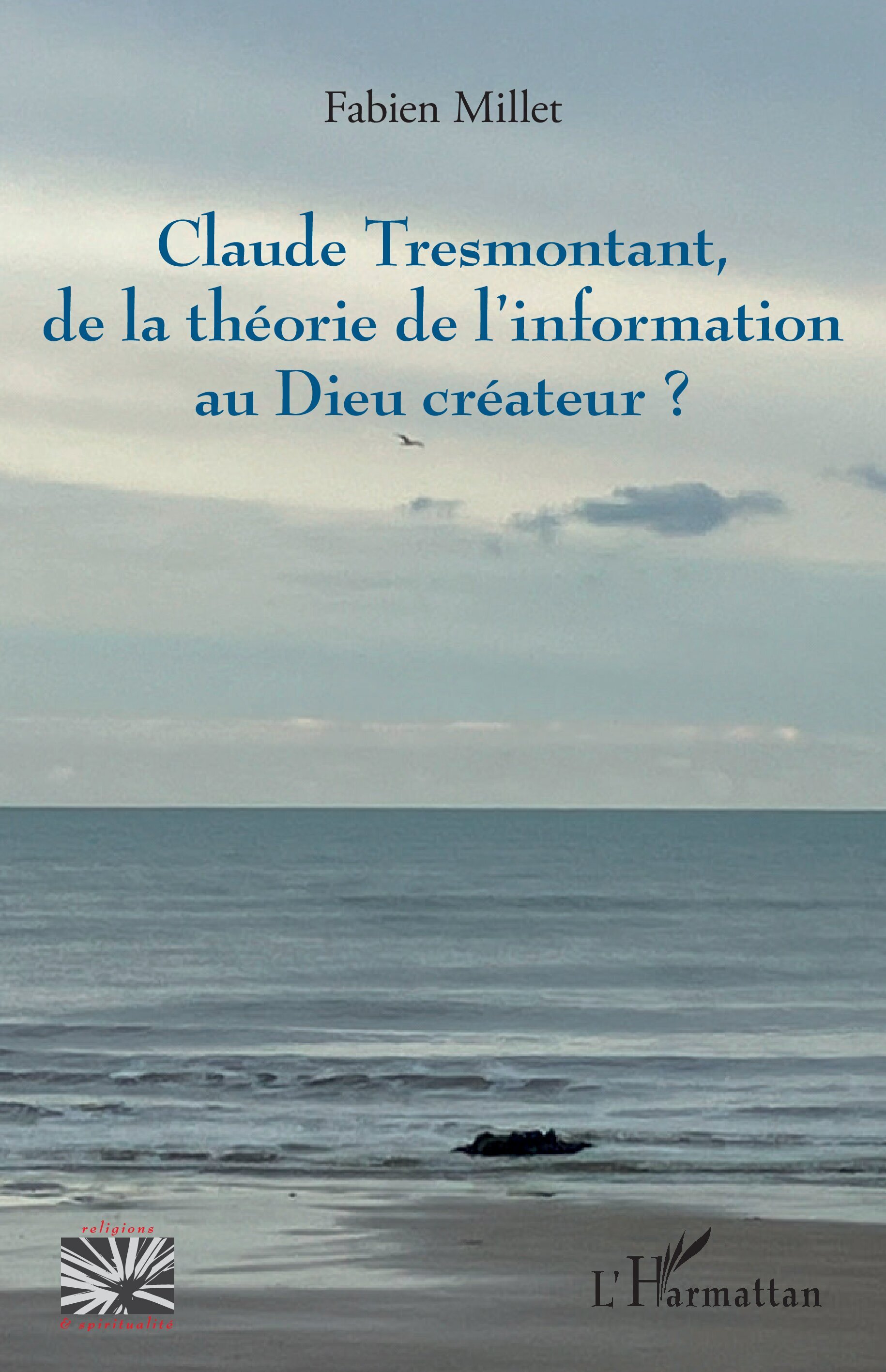 Claude Tresmontant, de la théorie de l’information au Dieu créateur ? (9782336531588-front-cover)