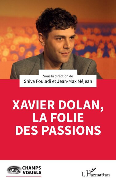 Xavier Dolan, la folie des passions (9782336557274-front-cover)