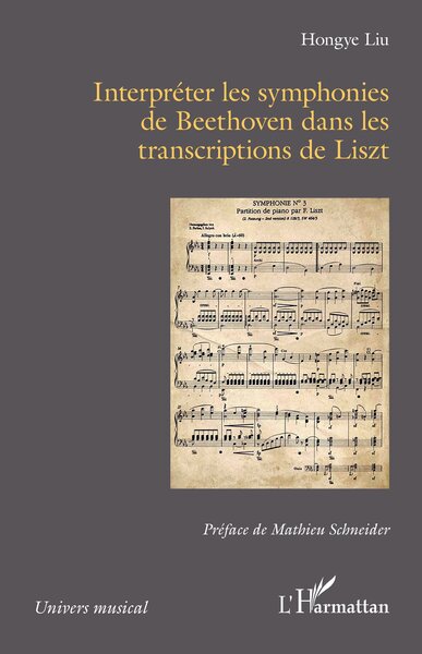 Interpréter les symphonies de Beethoven dans les transcriptions de Franz Liszt (9782336594279-front-cover)