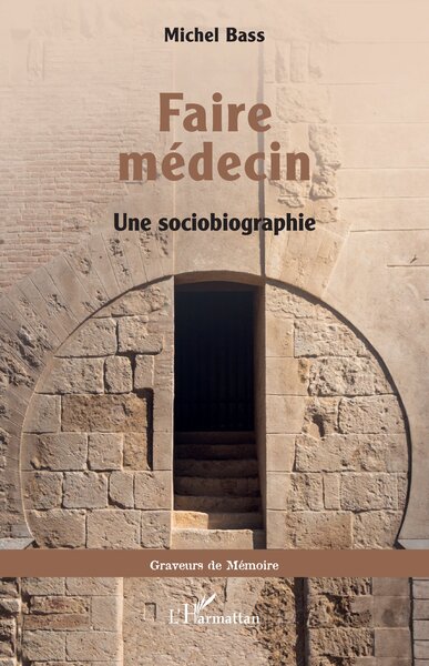 Faire médecin, Une sociobiographie (9782336557038-front-cover)