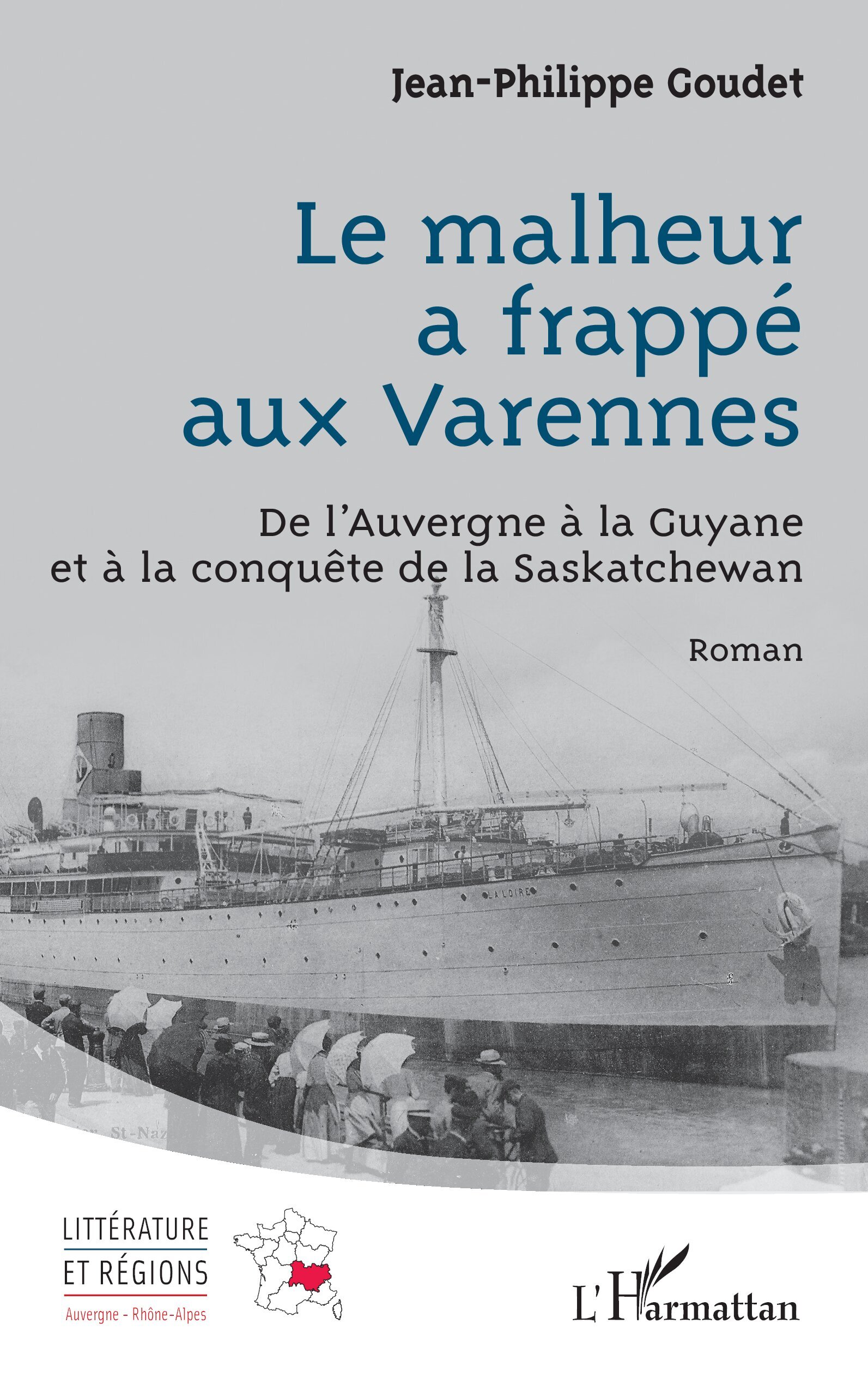 Le malheur a frappé aux Varennes, De l’Auvergne à la Guyane et à la conquête de la Saskatchewan (9782336574790-front-cover)