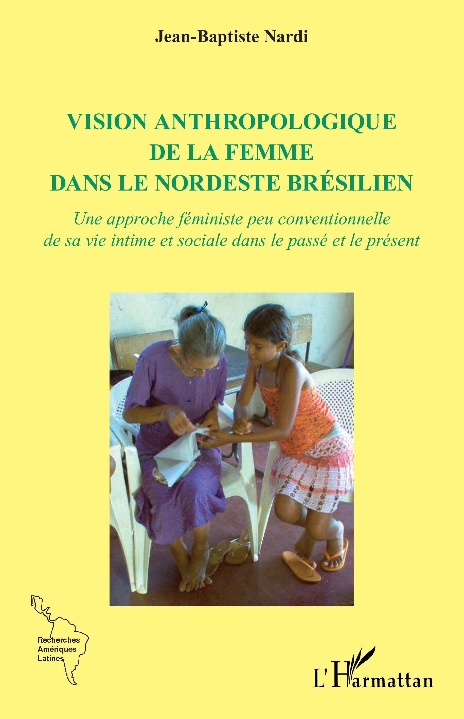 Vision anthropologique de la femme dans le nordeste brésilien, Une approche féministe peu conventionnelle de sa vie intime et so (9782336523569-front-cover)