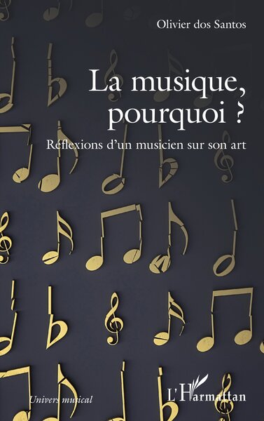 La musique, pourquoi ?, Réflexions d'un musicien sur son art (9782336539553-front-cover)