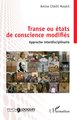 Transe ou états de conscience modifiés, Approche Interdisciplinaire (9782336588681-front-cover)