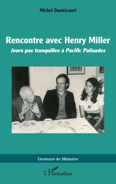 Rencontre avec Henry Miller, Jours pas tranquilles à Pacific Palisades (9782336544717-front-cover)