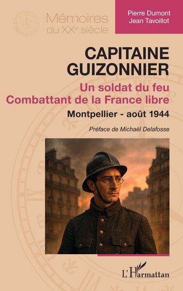 Capitaine Guizonnier, Un soldat du feu. Combattant de la France libre. Montpellier - août 1944 (9782336548425-front-cover)