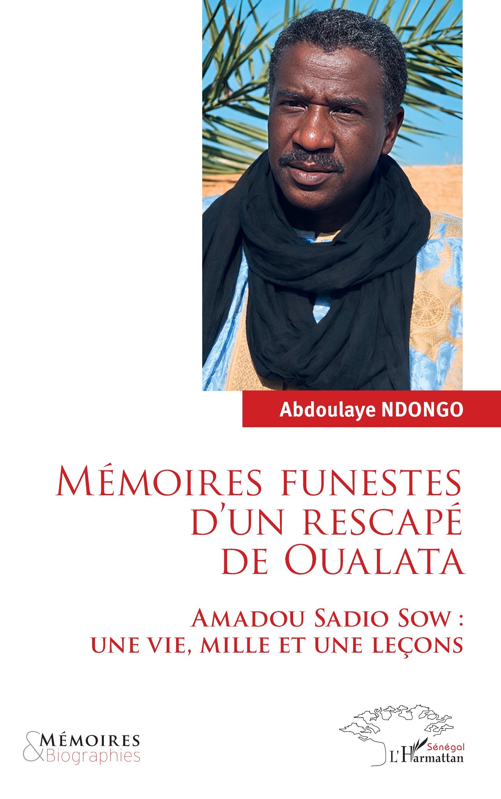 Mémoires funestes d’un rescapé de Oualata, Amadou Sadio Sow : Une vie, mille et une leçons (9782336598260-front-cover)