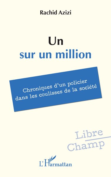 Un sur un million, Chroniques d’un policier dans les coulisses de la société (9782336567372-front-cover)