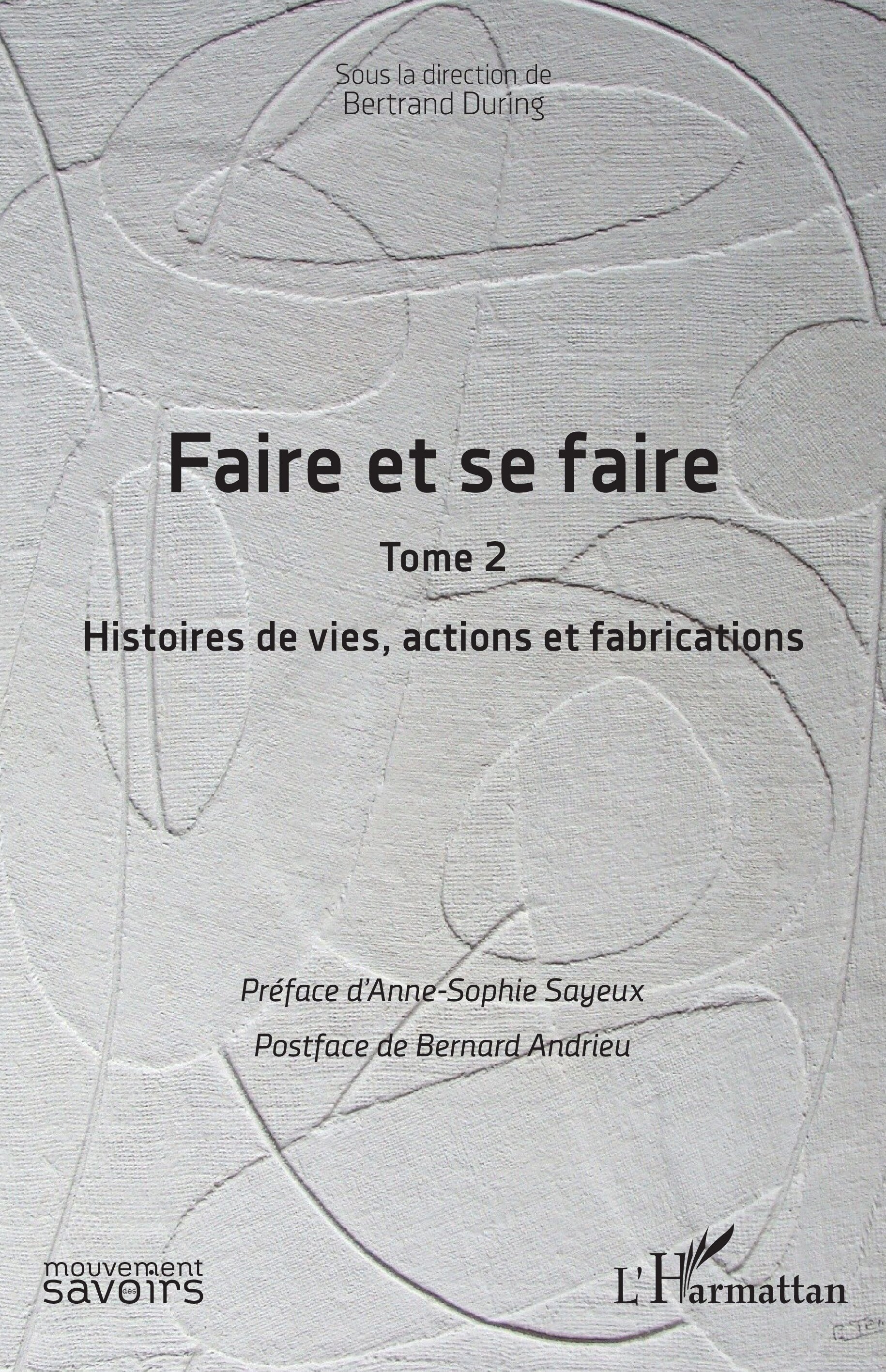 Faire et se faire, Tome 2 Histoires de vies, actions et fabrications (9782336599526-front-cover)
