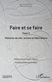 Faire et se faire, Tome 2 Histoires de vies, actions et fabrications (9782336599526-front-cover)