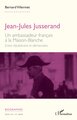 Jean-Jules Jusserand, Un ambassadeur français à la Maison-Blanche. Entre républicains et démocrates (9782336517759-front-cover)