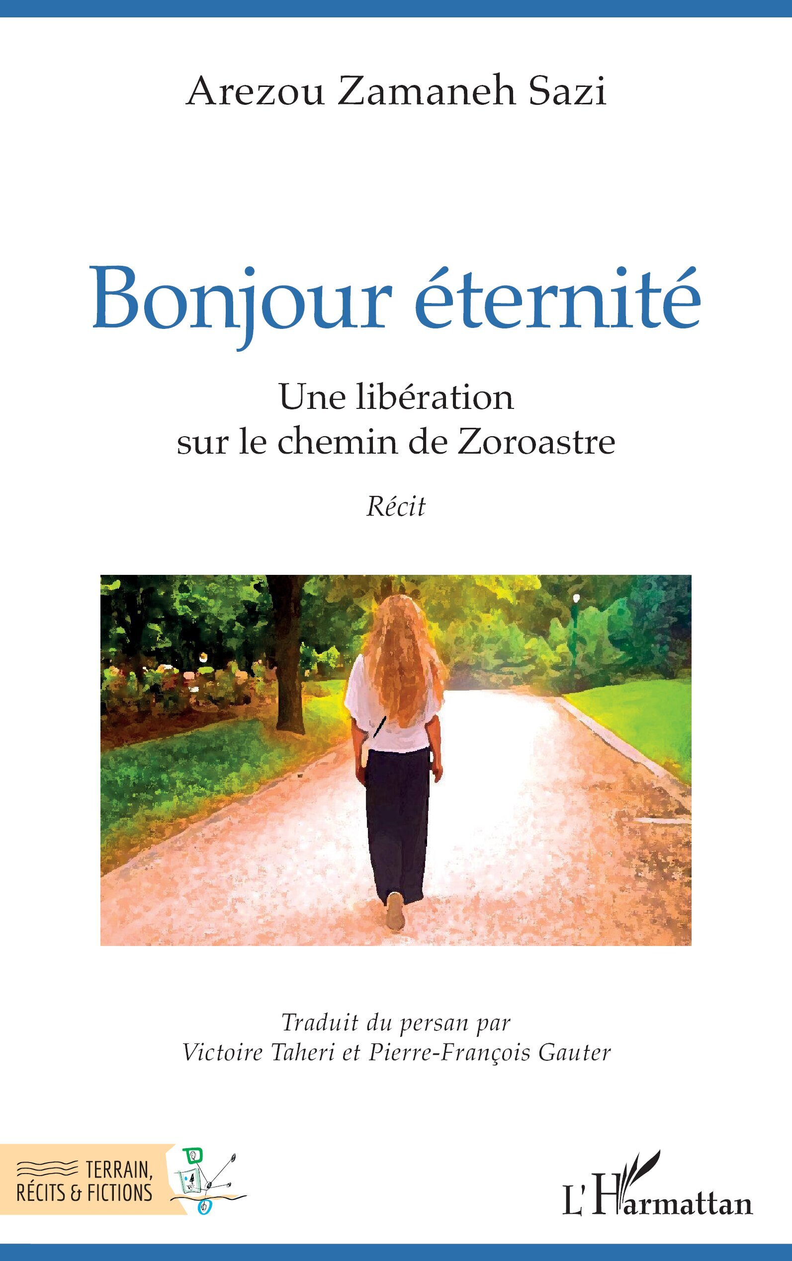 Bonjour éternité, Une libération sur le chemin de Zoroastre (9782336589565-front-cover)