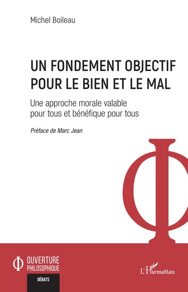 Un fondement objectif pour le bien et le mal, Une approche morale valable pour tous et bénéfique pour tous (9782336564371-front-cover)
