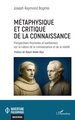 Métaphysique et critique de la connaissance, Perspectives thomistes et kantiennes sur la nature de la connaissance et de la réal (9782336566115-front-cover)