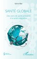 Santé globale, Des soins de santé primaires à la santé intégrative (9782336532271-front-cover)