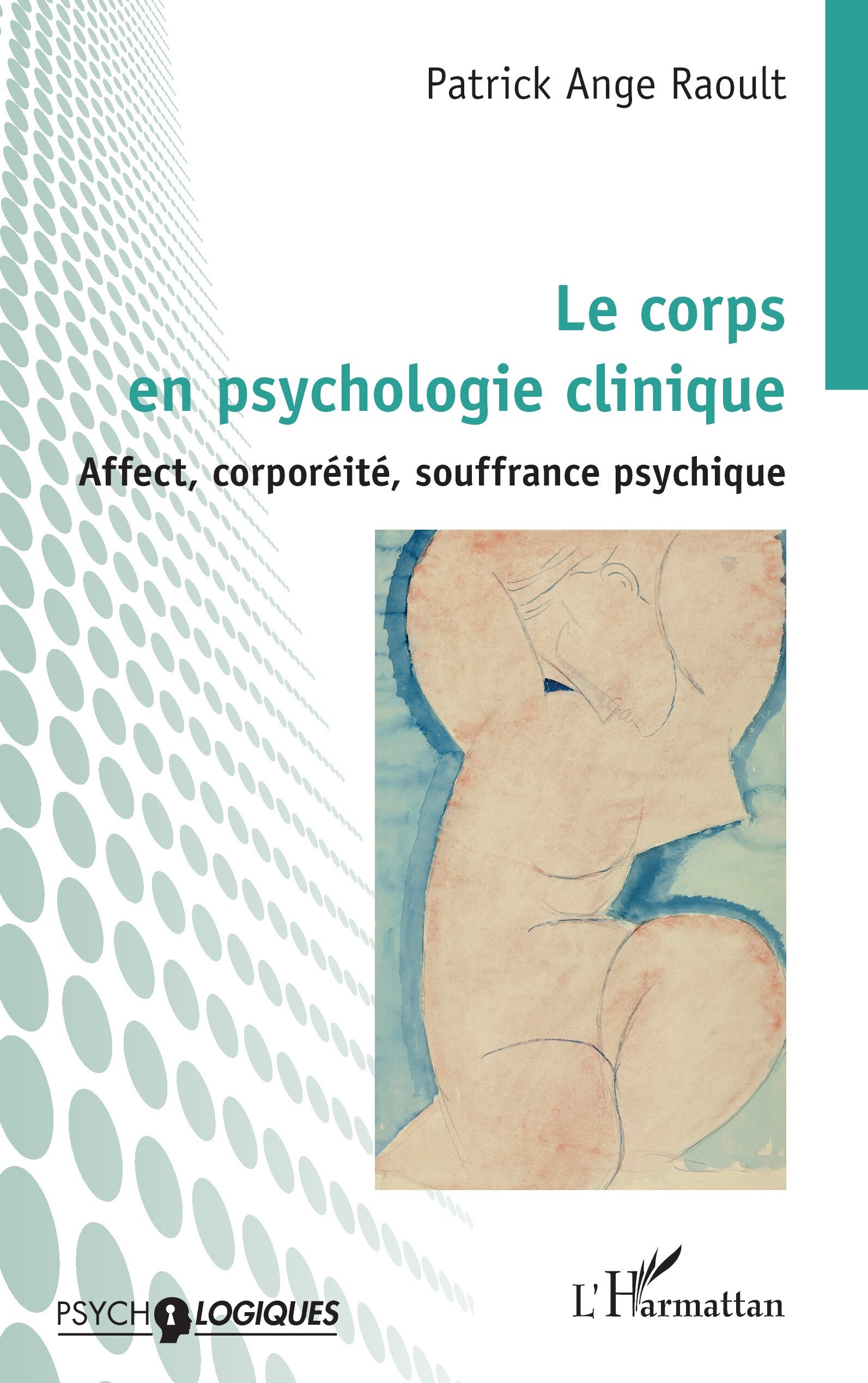 Le corps en psychologie clinique, Affect, corporéité,  souffrance psychique (9782336594750-front-cover)