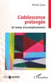 L’adolescence prolongée, Un temps d’accomplissements (9782336570204-front-cover)