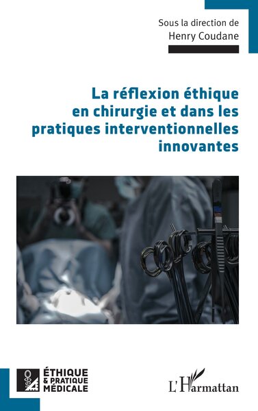 La réflexion éthique en chirurgie et dans les pratiques interventionnelles innovantes (9782336527406-front-cover)