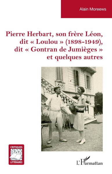 Pierre Herbart, son frère Léon, dit « Loulou » (1898-1949), dit « Gontran de Jumièges » et quelques autres (9782336573687-front-cover)