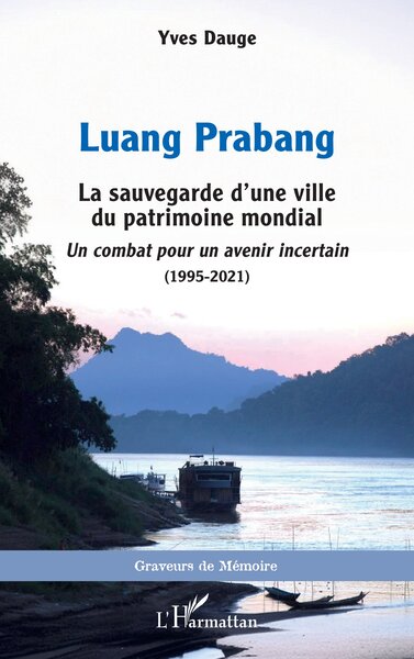 Luang Prabang, La sauvegarde d’une ville du patrimoine mondial. Un combat pour un avenir incertain (1995-2021) (9782336530444-front-cover)