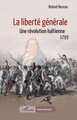 La liberté générale, Une révolution haïtienne, 1793 (9782336590493-front-cover)