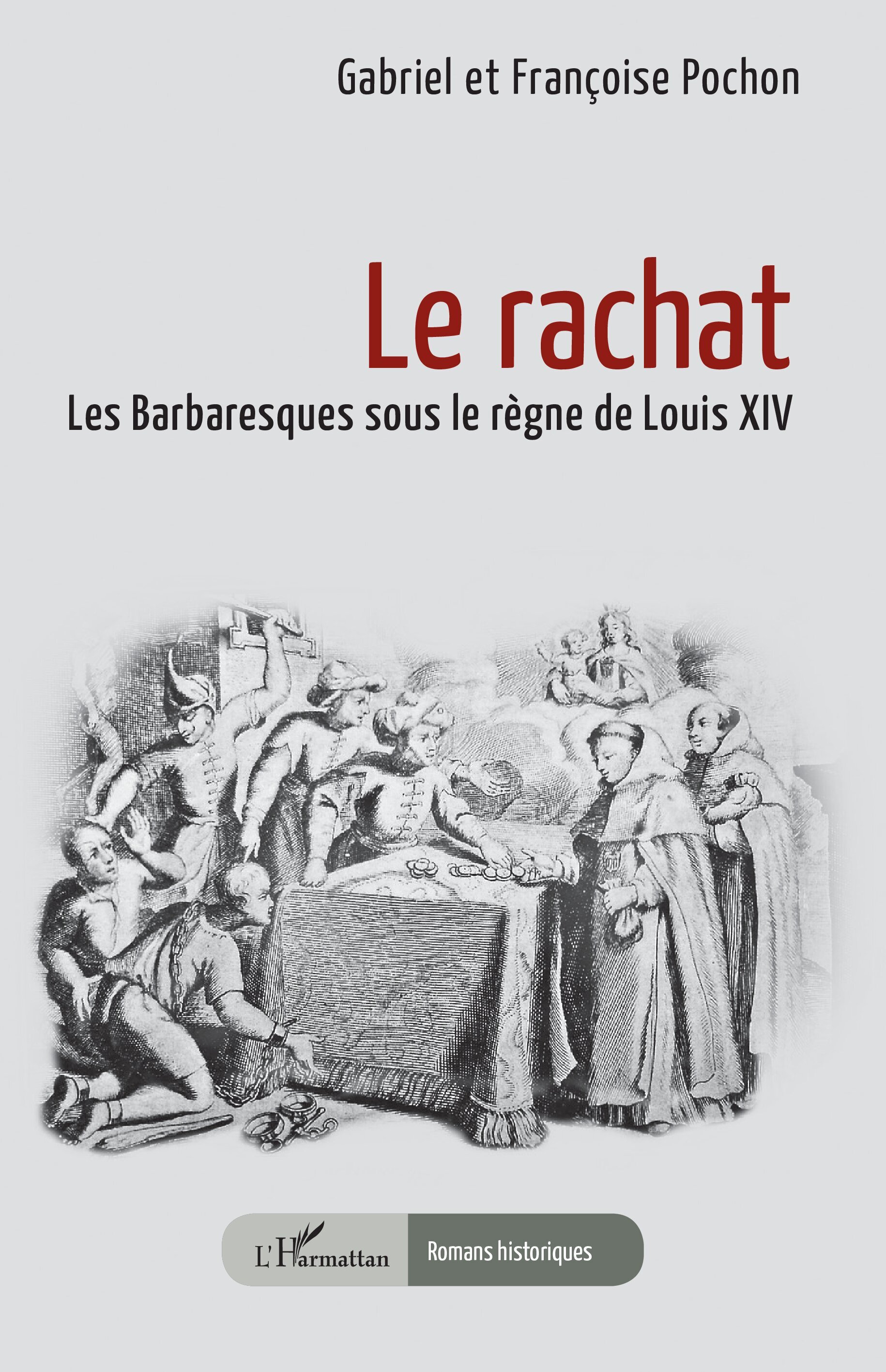 Le rachat, Les Barbaresques sous le règne de Louis XIV (9782336598864-front-cover)