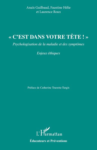 « C’est dans votre tête ! », Psychologisation de la maladie et des symptômes (9782336551661-front-cover)