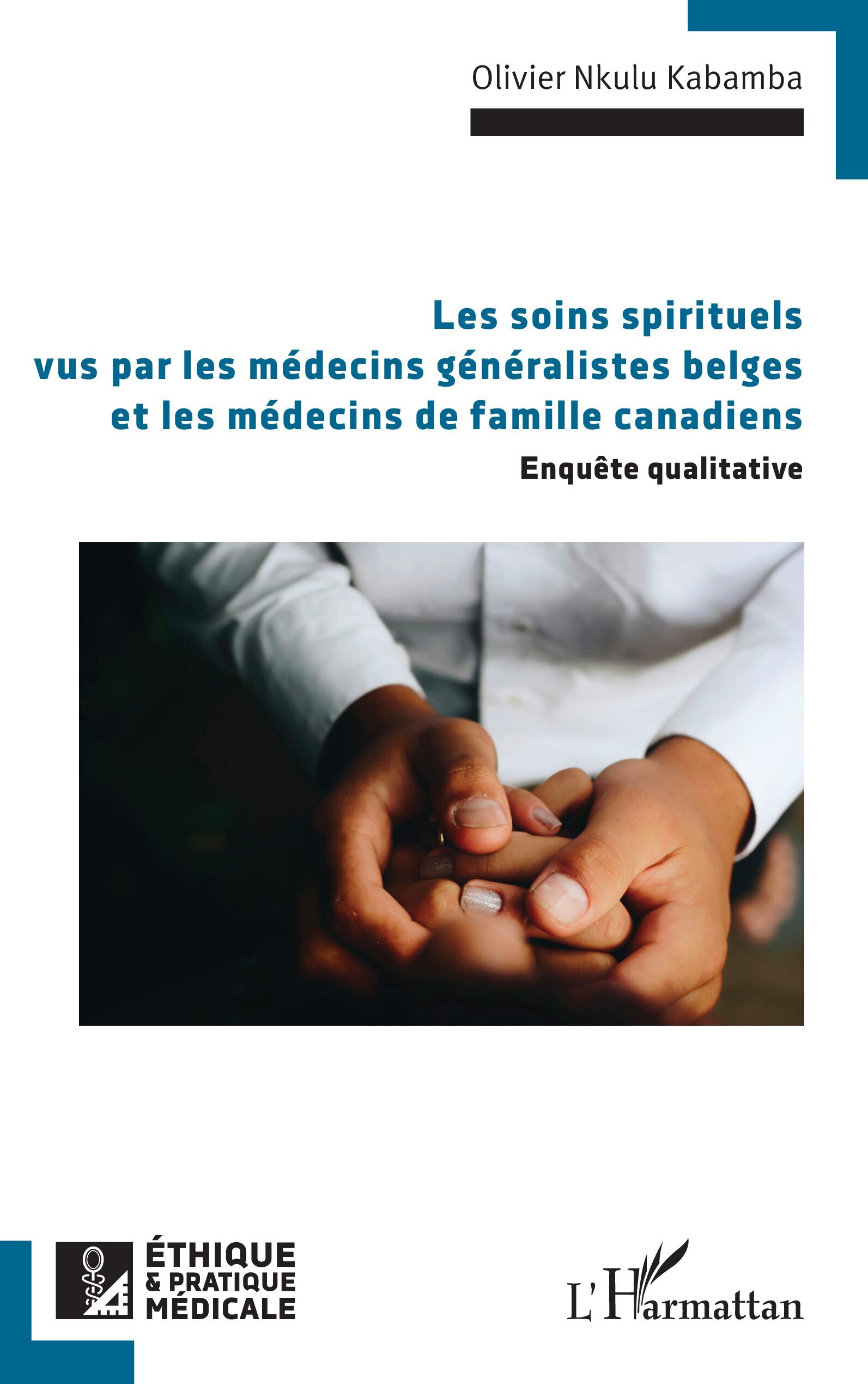 Les soins spirituels vus par les médecins généralistes belges et les médecins de famille canadiens, Enquête qualitative (9782336547084-front-cover)