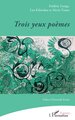 Trois yeux poèmes (9782336572789-front-cover)