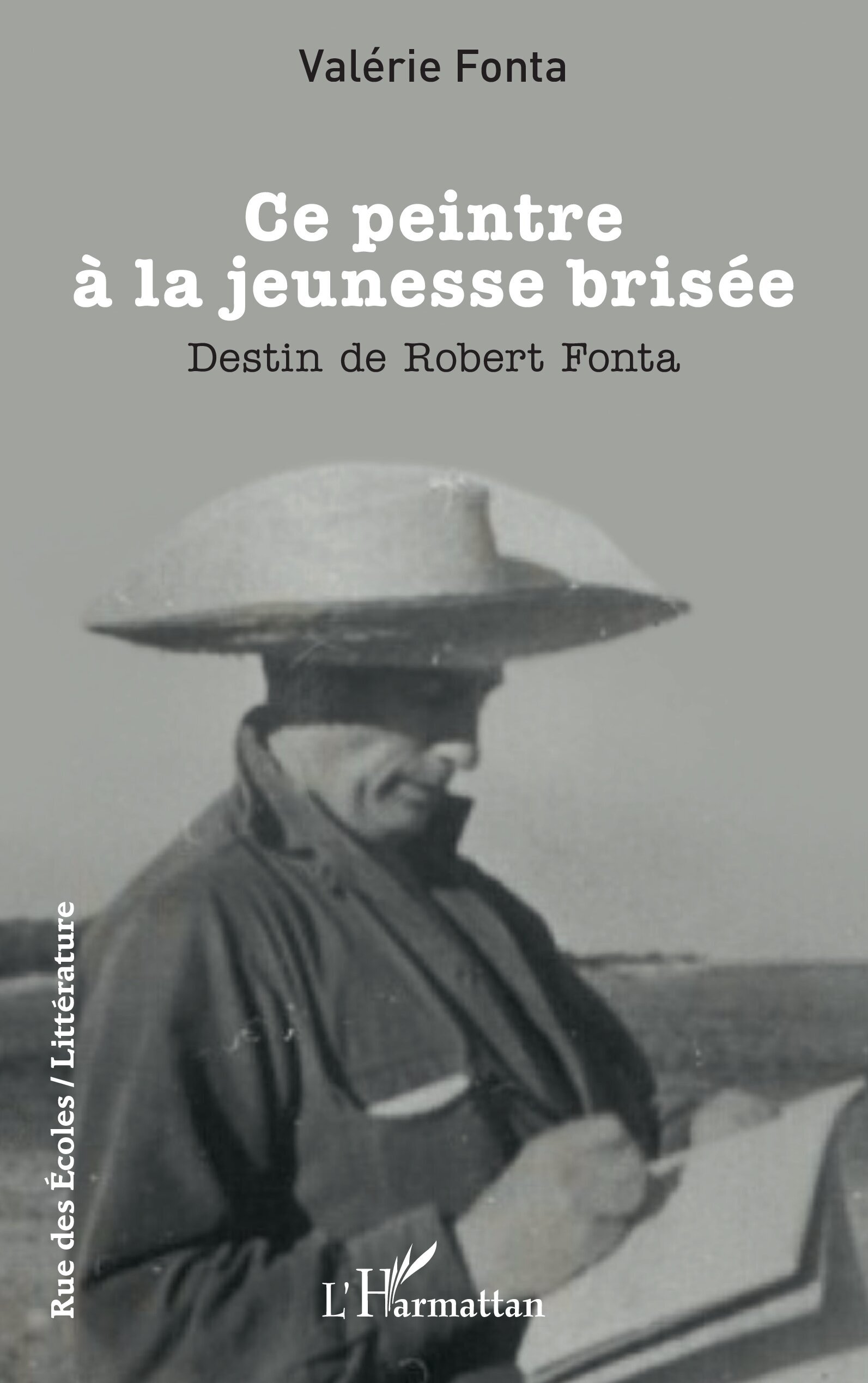 Ce peintre à la jeunesse brisée, Destin de Robert Fonta (9782336581668-front-cover)