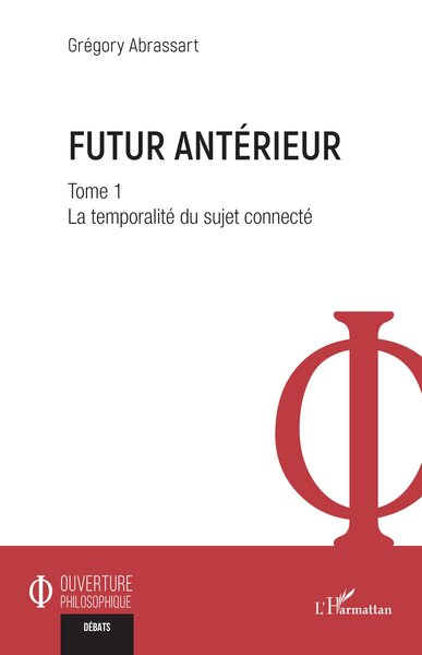 Futur antérieur, Tome 1 La temporalité du sujet connecté (9782336579771-front-cover)