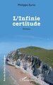 L’Infinie certitude (9782336557793-front-cover)