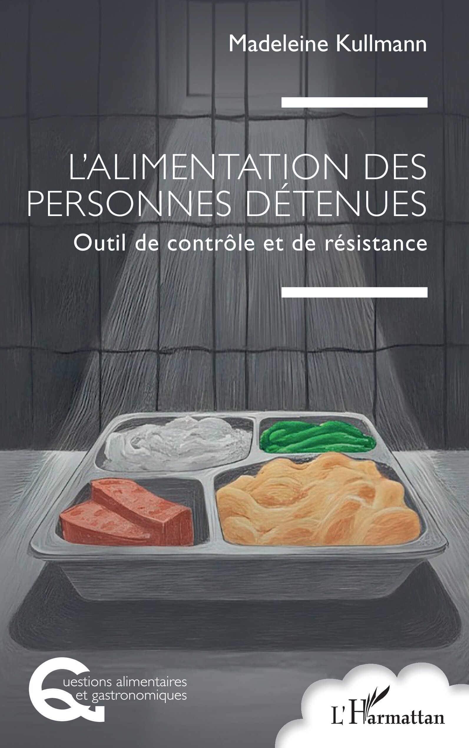 L’alimentation des personnes détenues, Outil de contrôle et de résistance (9782336541235-front-cover)