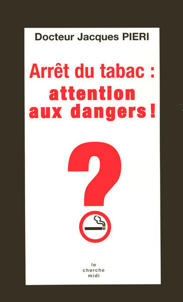 Arrêt du tabac: attention aux dangers ! (9782749109398-front-cover)