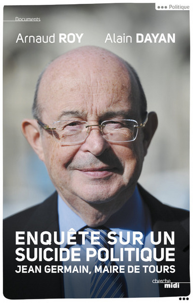 Enquête sur un suicide politique - Jean Germain, maire de Tours (9782749148540-front-cover)