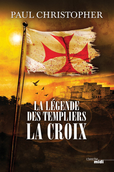 La Légende des Templiers - tome 2 La Croix (9782749130859-front-cover)
