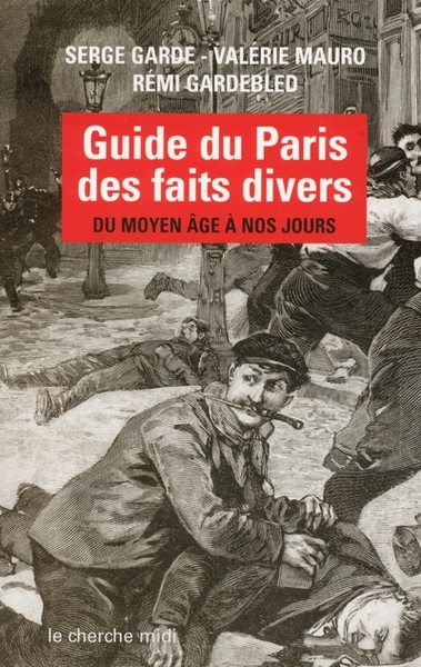Guide du Paris des faits divers du Moyen âge à nos jours (9782749102016-front-cover)