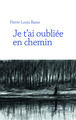 Je t'ai oubliée en chemin (9782749161150-front-cover)