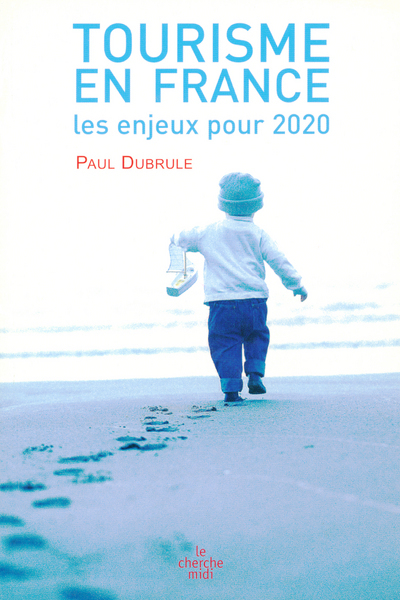 TOURISME EN FRANCE LES ENJEUX POUR 2020 (9782749104669-front-cover)