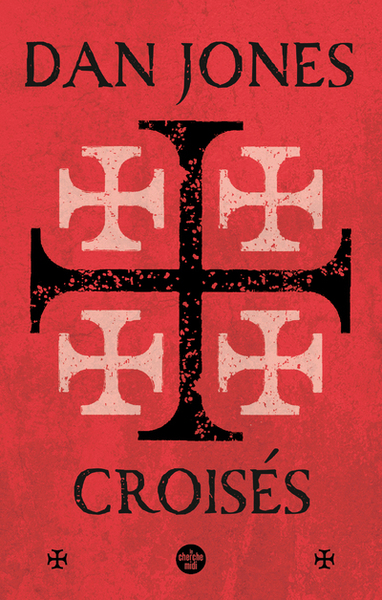 Croisés - Une histoire épique des guerres pour la Terre sainte (9782749173009-front-cover)