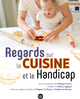 Regards sur la cuisine et le handicap (9782749177922-front-cover)