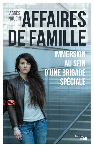 Affaires de famille - Immersion au sein d'une brigade spéciale (9782749158693-front-cover)