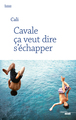 Cavale ça veut dire s'échapper (9782749161464-front-cover)