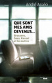 Que sont mes amis devenus, Brassens, Druon, Kessel et les autres (9782749125732-front-cover)